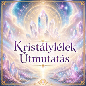 Kristálylélek útmutatás